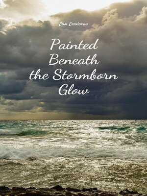 cover image of Painted Beneath the Stormborn Glow